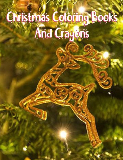 Christmas Coloring Books And Crayons : Christmas Coloring Books And Crayons, Christmas Coloring Book. 50 Story Paper Pages. 8.5 in x 11 in Cover., Paperback / softback Book