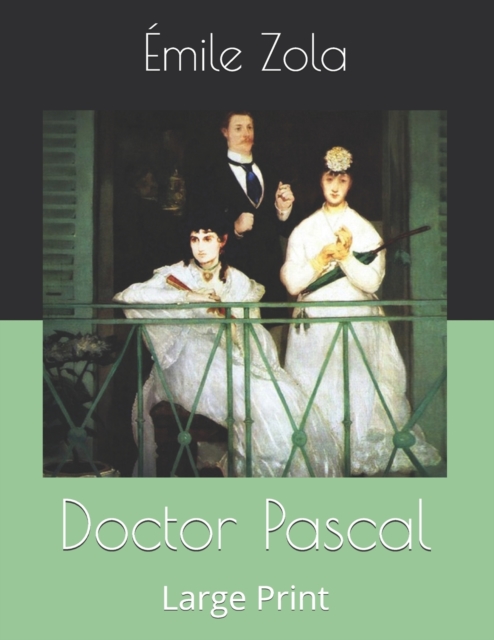 Doctor Pascal : Large Print, Paperback Book