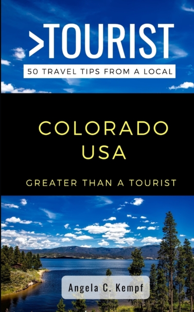 Greater Than a Tourist-Colorado USA : 50 Travel Tips from a Local, Paperback / softback Book