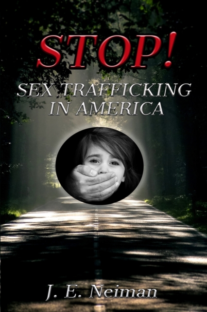 STOP! Sex Trafficking in America : Sex Trafficking is Slavery, Paperback / softback Book
