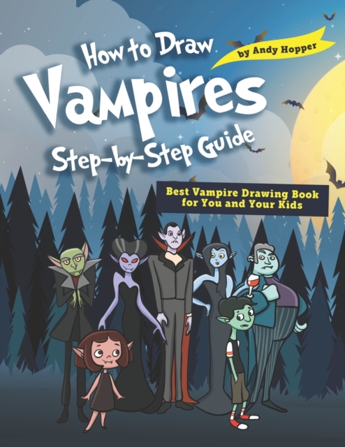 How to Draw Vampires Step-by-Step Guide : Best Vampire Drawing Book for You and Your Kids, Paperback / softback Book