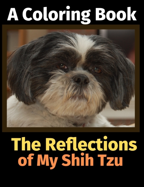 The Reflections of My Shih Tzu : A Coloring Book, Paperback / softback Book