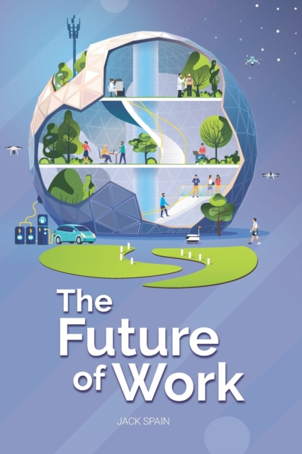 The Future of Work : Trends, Opportunities, and Threats in 2020 and Beyond, Paperback / softback Book