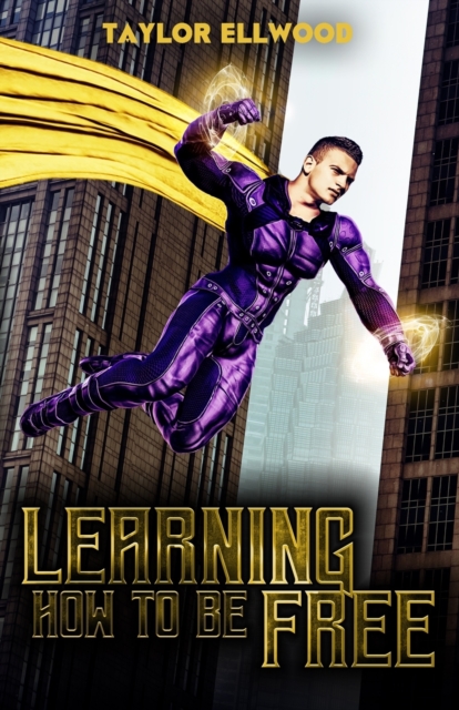 Learning How to Be Free : A superhero's journey takes a turn, Paperback / softback Book