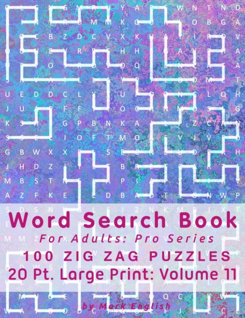 Word Search Book For Adults : Pro Series, 100 Zig Zag Puzzles, 20 Pt. Large Print, Vol. 11, Paperback / softback Book