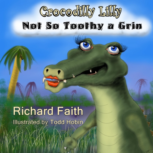 Crocodilly Lilly : Not So Toothy a Grin, Paperback / softback Book