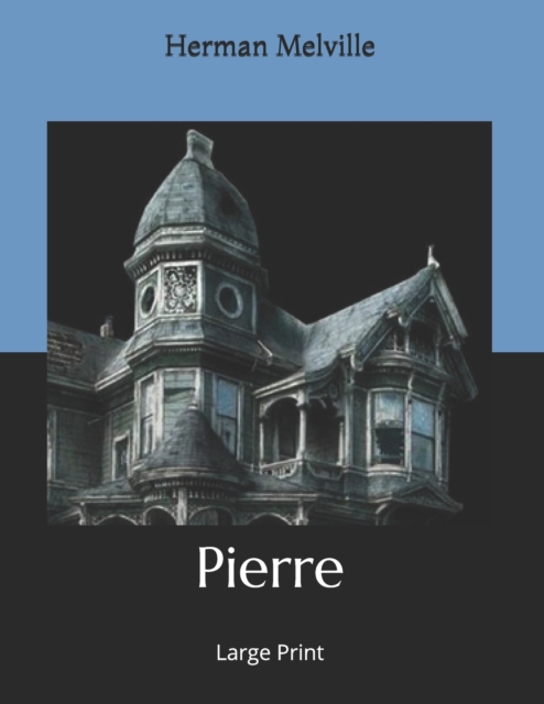 Pierre : Large Print, Paperback / softback Book