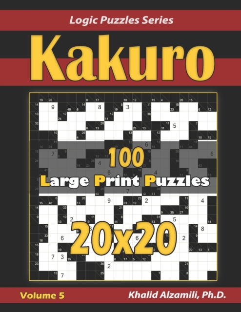 Kakuro : 100 Large Print (20x20) Puzzles, Paperback / softback Book