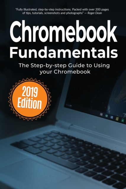 Chromebook Fundamentals : The Step-by-step Guide to Using Chromebook, Paperback Book