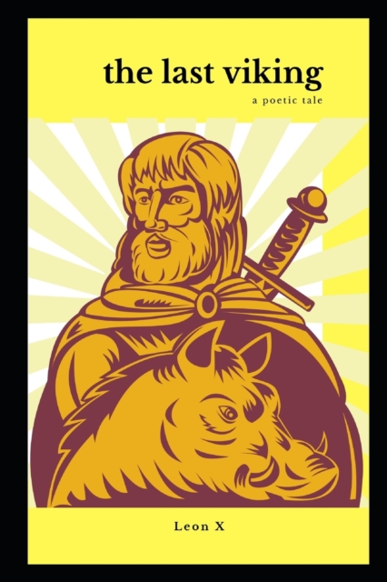 The Last Viking : A Poetic Tale, Paperback / softback Book