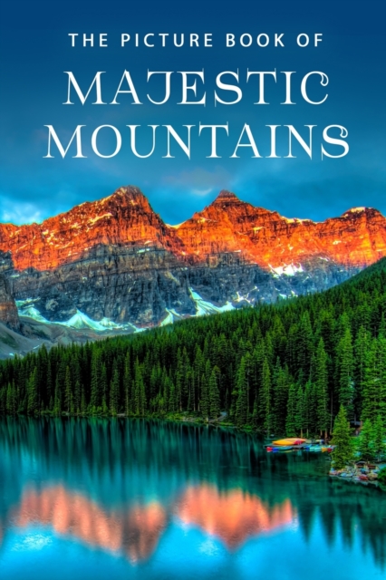 The Picture Book of Majestic Mountains : A Gift Book for Alzheimer's Patients and Seniors with Dementia, Paperback / softback Book