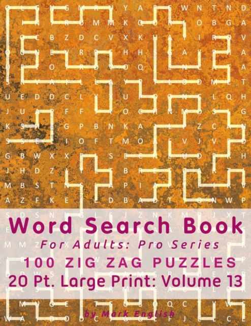 Word Search Book For Adults : Pro Series, 100 Zig Zag Puzzles, 20 Pt. Large Print, Vol.13, Paperback / softback Book
