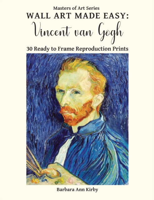 Wall Art Made Easy : Vincent van Gogh: 30 Ready to Frame Reproduction Prints, Paperback / softback Book