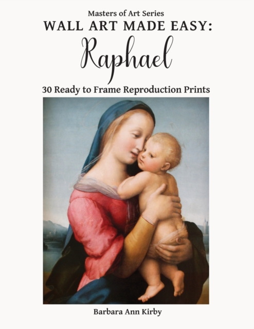 Wall Art Made Easy : Raphael: 30 Ready to Frame Reproduction Prints, Paperback / softback Book