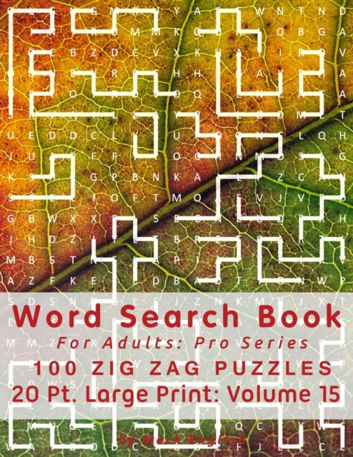 Word Search Book For Adults : Pro Series, 100 Zig Zag Puzzles, 20 Pt. Large Print, Vol. 15, Paperback / softback Book