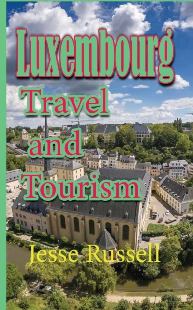 Luxembourg : Travel and Tourism, Paperback / softback Book