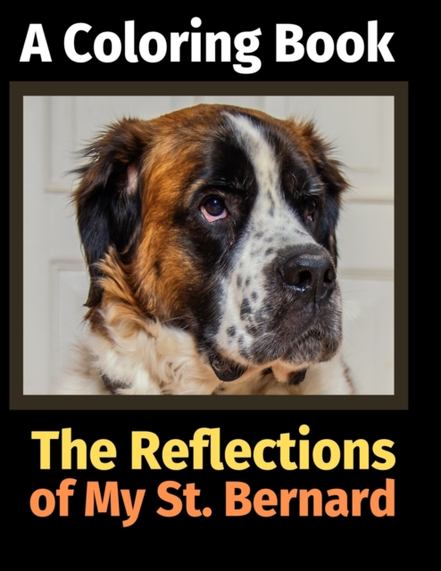 The Reflections of My St. Bernard : A Coloring Book, Paperback / softback Book