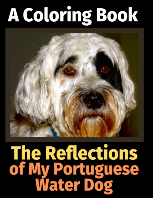 The Reflections of My Portuguese Water Dog : A Coloring Book, Paperback / softback Book