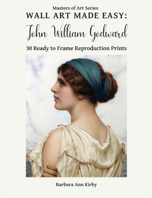 Wall Art Made Easy : John William Godward: 30 Ready to Frame Reproduction Prints, Paperback / softback Book