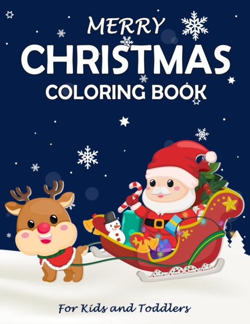 Merry Christmas Coloring Book : Fun Children's Christmas Gift or Present for Toddlers & Kids - Beautiful Pages to Color with Santa Claus, Reindeer, Snowmen & More!, Paperback / softback Book