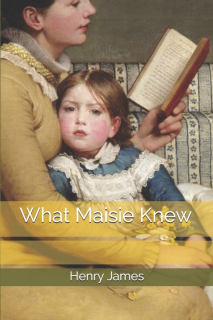 What Maisie Knew, Paperback / softback Book