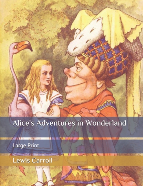 Alice's Adventures in Wonderland : Large Print, Paperback / softback Book