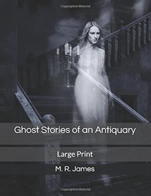 Ghost Stories of an Antiquary : Large Print, Paperback Book