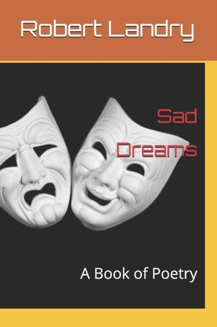 Sad Dreams : A Book of Poetry, Paperback / softback Book