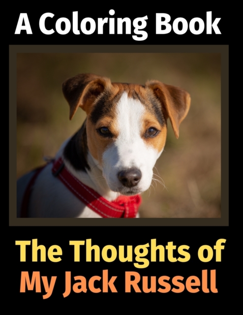 The Thoughts of My Jack Russell : A Coloring Book, Paperback / softback Book