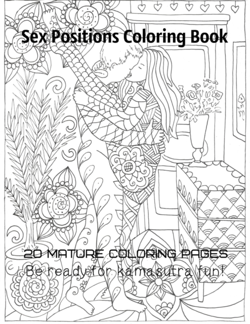 Sex positions coloring book 20 mature coloring pages Be ready for kamasutra fun!, Paperback / softback Book