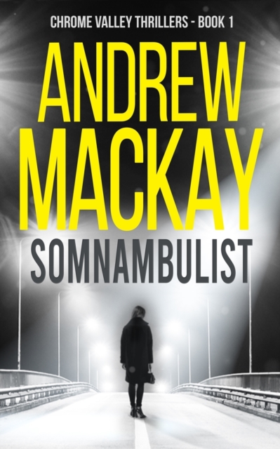 Somnambulist : a.k.a Sleepwalker - A Contemporary Psychological Thriller, Paperback / softback Book