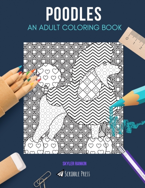 Poodles : AN ADULT COLORING BOOK: A Poodles Coloring Book For Adults, Paperback / softback Book