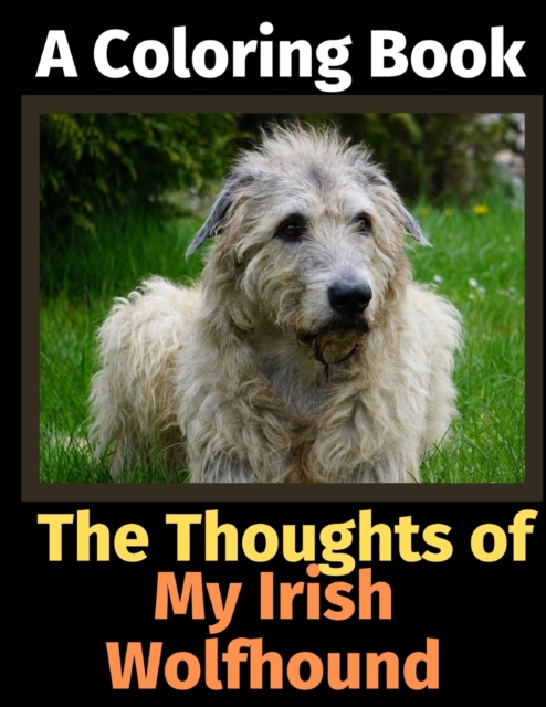 The Thoughts of My Irish Wolfhound : A Coloring Book, Paperback / softback Book