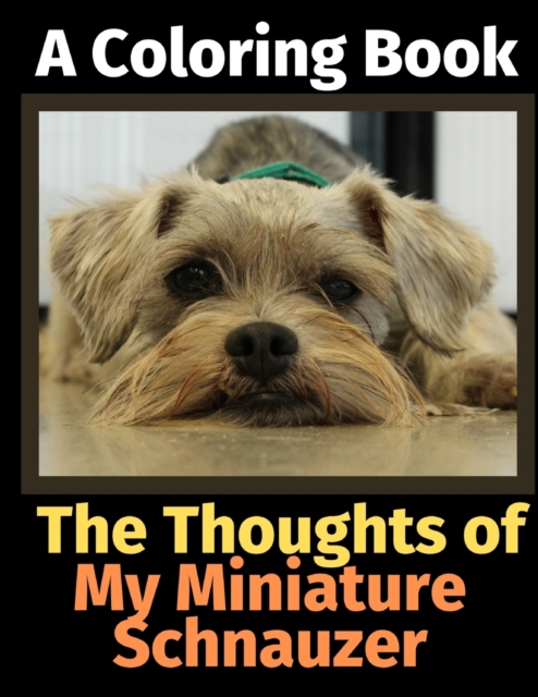 The Thoughts of My Miniature Schnauzer : A Coloring Book, Paperback / softback Book