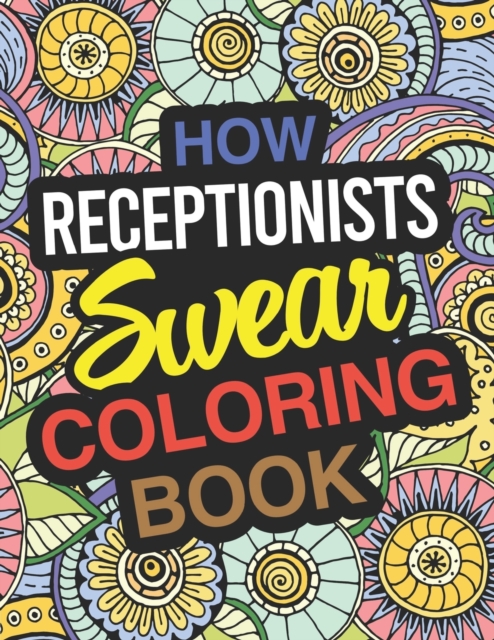 How Receptionists Swear Coloring Book : Receptionist Coloring Book For Adults, Paperback / softback Book