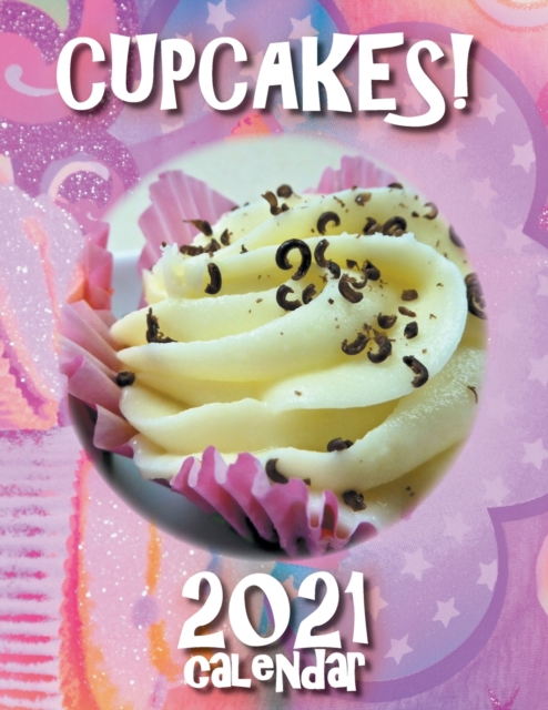 Cupcakes! 2021 Calendar, Paperback / softback Book