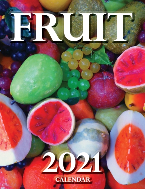 Fruit 2021 Calendar, Paperback / softback Book