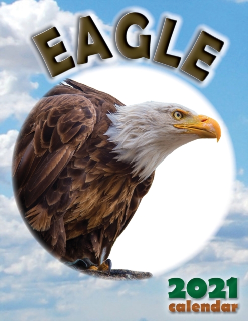 Eagle 2021 Calendar, Paperback / softback Book