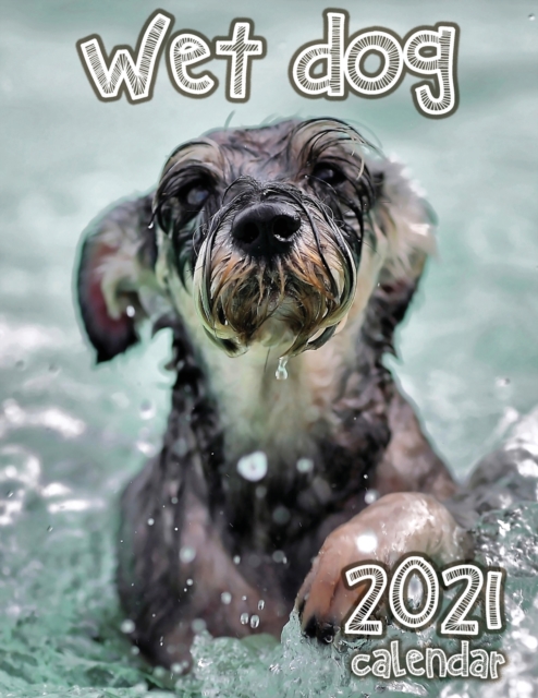 Wet Dog 2021 Calendar, Paperback / softback Book