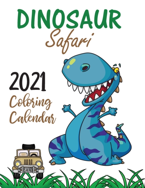 Dinosaur Safari 2021 Coloring Calendar, Paperback / softback Book
