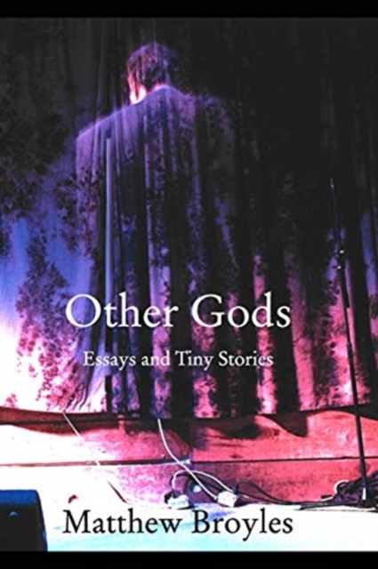 Other Gods : Essays and Tiny Stories, Paperback / softback Book