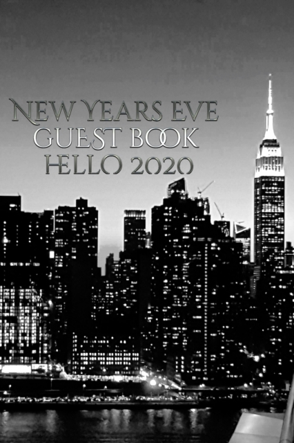New Years Eve Iconic Manhattan Night Skyline Hello 2020 blank guest book : New Years Eve Iconic Manhattan Night Skyline Hello 2020 Blank guest book, Paperback / softback Book