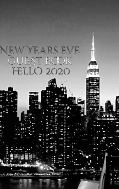 New Years Eve Iconic Manhattan Night Skyline Hello 2020 blank guest book : New Years Eve Iconic Manhattan Night Skyline Hello 2020 Blank guest book, Hardback Book