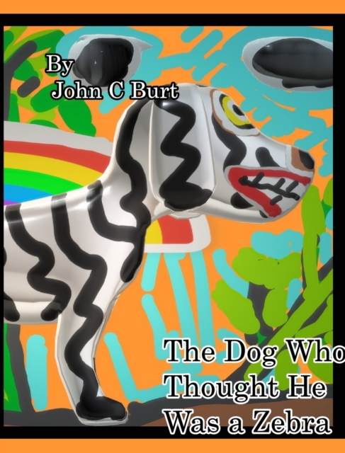 The Dog Who Thought He Was a Zebra., Hardback Book