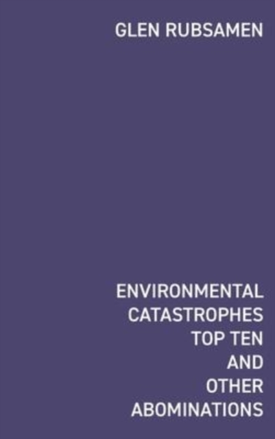Environmental Catastrophes Top Ten And Other Abominations, Hardback Book