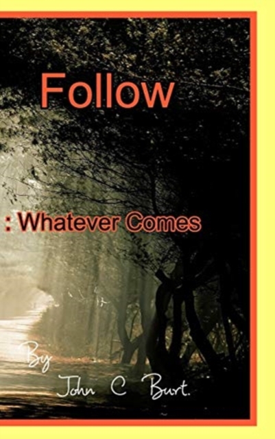 Follow : Whatever Comes., Hardback Book