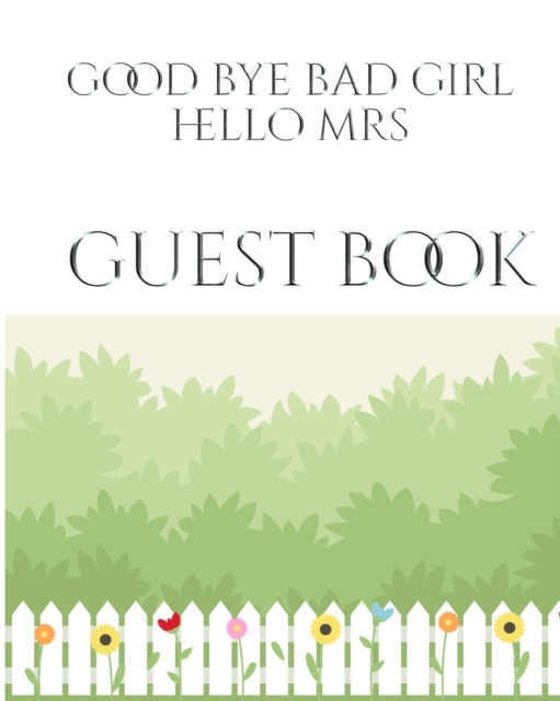 Bridal Shower creative Guest Book Good Bye Bad Girl Hello Mrs : Mega Bridal Shower Guesy Book, Paperback / softback Book