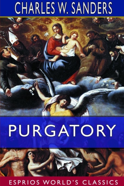 Purgatory (Esprios Classics) : Doctrinal, Historical and Poetical,, Paperback / softback Book