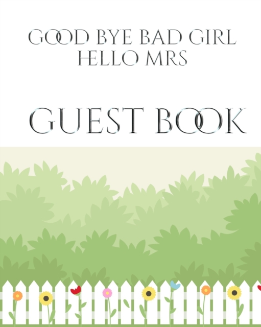 Bridal Shower Guest Book Good Bye Bad Girl Hello Mrs mega 480 pages 8x10 : Mega Bridal Shower Guesy Book, Paperback / softback Book