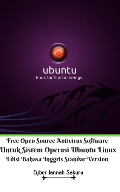 Free Open Source Antivirus Software Untuk Sistem Operasi Ubuntu Linux Edisi Bahasa Inggris Standar Version, Hardback Book